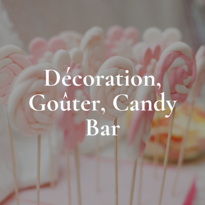 décoration, goûter ou candy bar